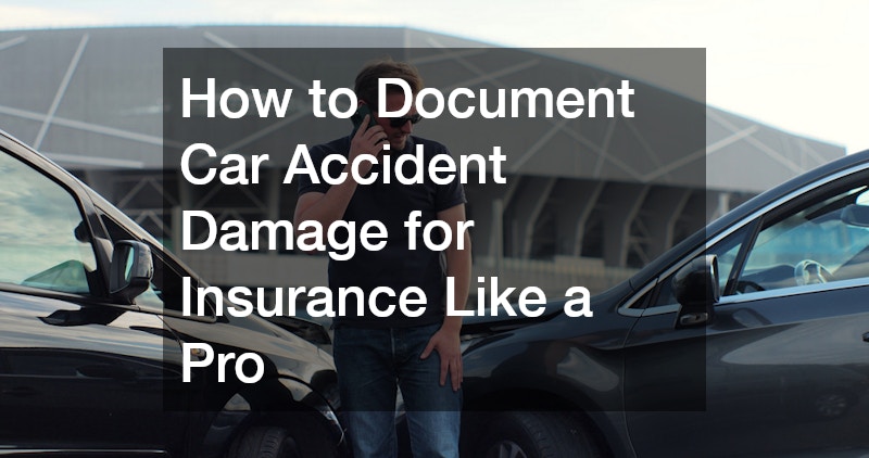 How to Document Car Accident Damage for Insurance Like a Pro