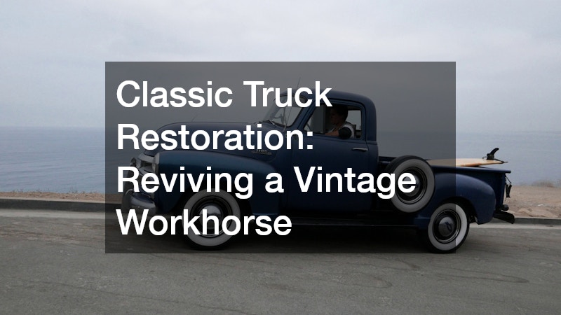 Classic Truck Restoration  Reviving a Vintage Workhorse
